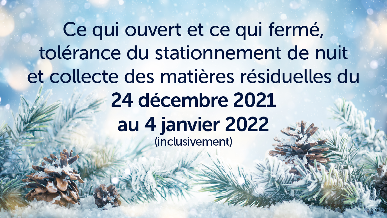 Horaire de la tolérance de stationnement de nuit et de la collecte des matières résiduelles pour la période du 24 décembre 2021 au 4 janvier 2022 inclusivement